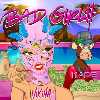 Bad Girls by 11APE