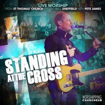 Standing at the Cross by Pete James