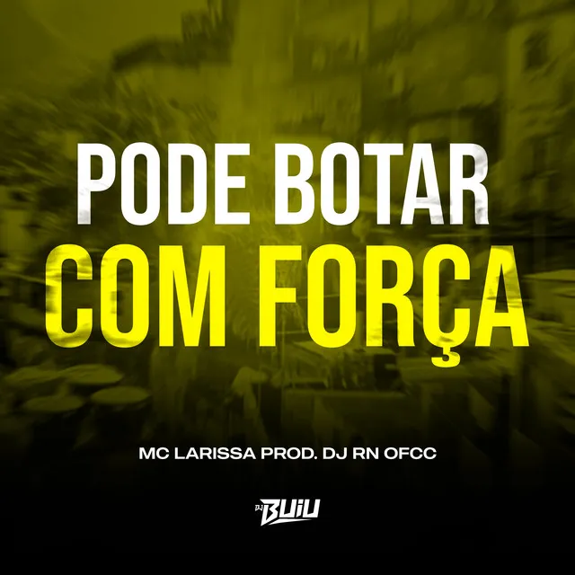 Pode Botar Com Força