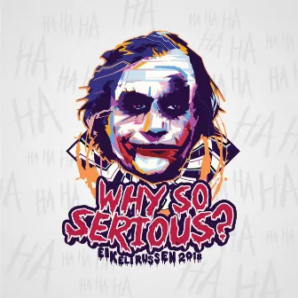 Why so Serious - Eikelirussen 2018 (feat. Shni-Tek) by Jesper S