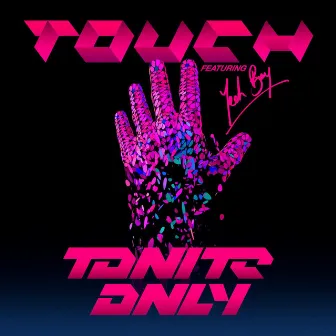 Touch by Tonite Only