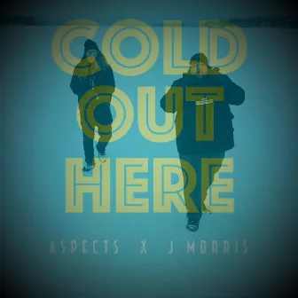 Cold Out Here by J Morris