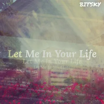 Let Me In Your Life by BITSKY