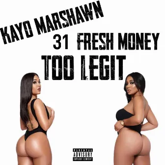 Too Legit by Kayo Marshawn