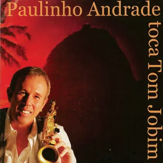 Paulinho Andrade Toca Tom Jobim by Paulinho Andrade