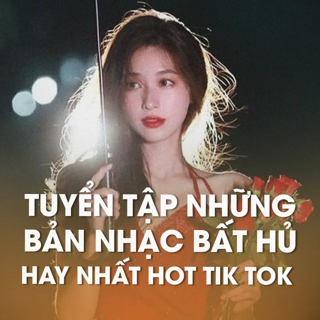 Tuyển tập những bản nhạc bất hủ hay nhất hot Tik Tok #2