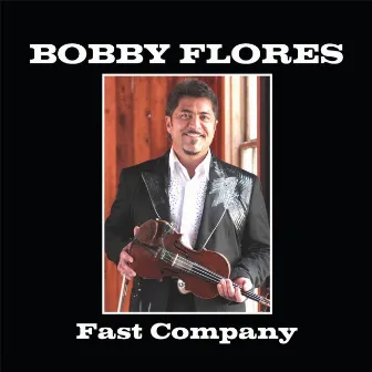 Fast Company by Bobby Flores