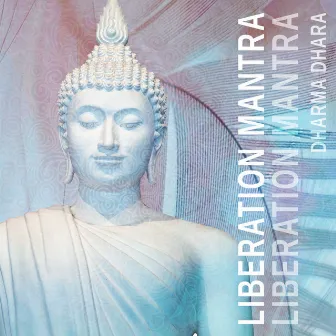 Liberation Mantra by Dharma Dhara