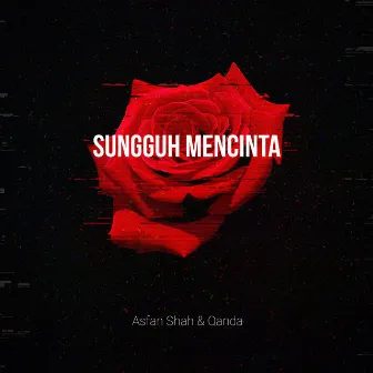 Sungguh Mencinta by Asfan Shah