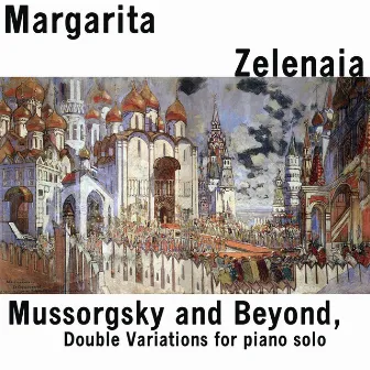 Mussorgsky and Beyond, Double Variations for a piano solo by Margarita Zelenaia