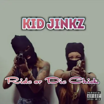 Ride or Die Chick by Kid Jinkz