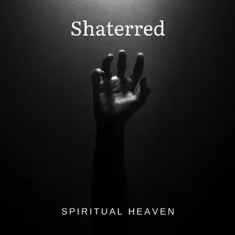 Shaterred by Spiritual Heaven