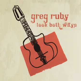 Look Both Ways by Greg Ruby