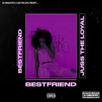 BESTFRIEND (CHOPNOTSLOP) by JussTheLoyal