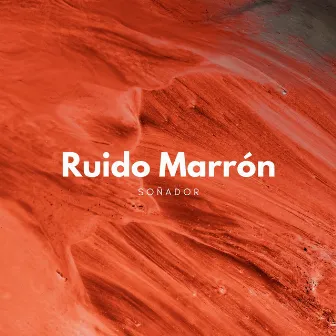 Ruido Marrón Soñador by Sueño profundo Ruido marrón