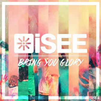 Bring You Glory by Isee