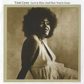 Love Is Here And Now You're Gone by Tami Lynn