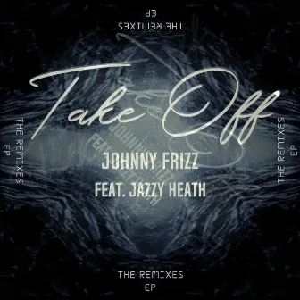 Take Off (The Remixes EP) by Johnny Frizz