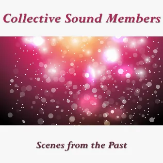 Scenes from the Past by Collective Sound Members