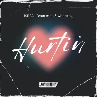 Hurtin by I$REAL