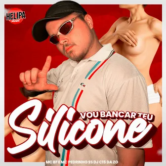 Vou Bancar Teu Silicone by Mc Pedrinho ss