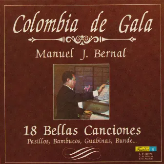 Colombia de Gala - 18 Bellas Canciones by Manuel J. Bernal