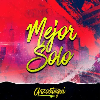 Mejor Solo by Anzoátegui