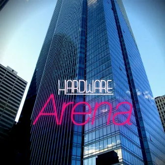 Arena by Hardware