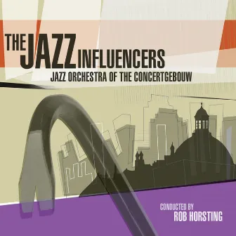 The Jazz Influencers by Jazz Orchestra of the Concertgebouw