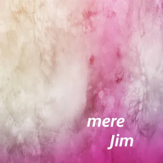 mere by Jim