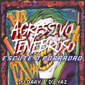 AGRESSIVO TENEBROSO - ESCUTE O PORRADÃO by DJ Vaz