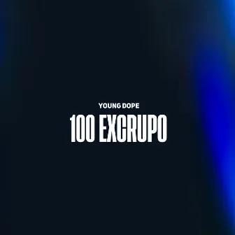 100 Excrupo by Young Dope