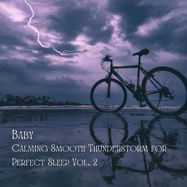 Baby: Calming Smooth Thunderstorm for Perfect Sleep Vol. 2