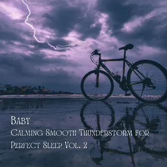 Baby: Calming Smooth Thunderstorm for Perfect Sleep Vol. 2 by The Baby Lullabies Factory