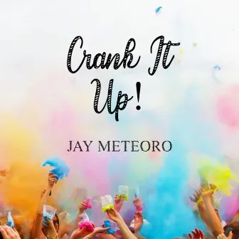 Crank It Up! by Jay Meteoro