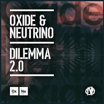 Dilemma 2.0 by Oxide & Neutrino