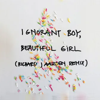 Ignorant Boy, Beautiful Girl by Richard J Aarden