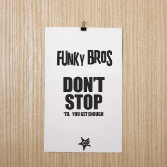 Don't Stop 'til You Get Enough by Funky Bros