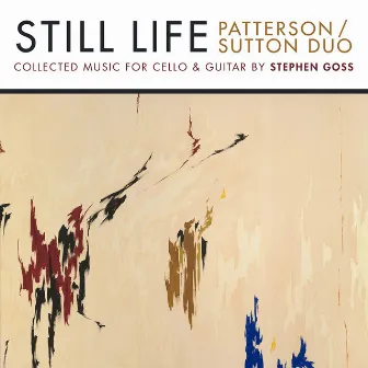 Still Life: Collected Music for Cello & Guitar by Stephen Goss by Stephen Goss