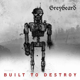 Session 2 - Built to Destroy by Greybeard