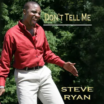 Don't Tell Me by Steve Ryan