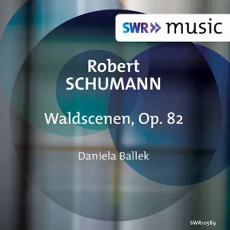 Schumann: Waldszenen, Op. 82 by Daniela Ballek