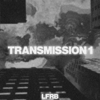 Transmission 1 by LFRB