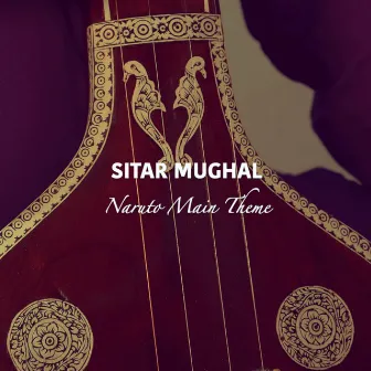 Naruto Main Theme (Sitar Version) by Sitar Mughal