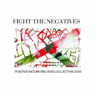 Fight the Negatives - Positive Nature Melodies Collection 2020 by Gold Spa Melodies