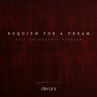 Requiem for a Dream (Epic Orchestral Version) by derani