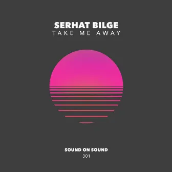 Take Me Away by Serhat Bilge