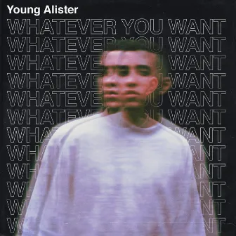 Whatever You Want by Young Alister