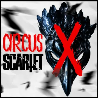 Circus X by SCARLET