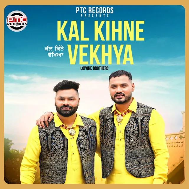 Kal Kihne Vekhya